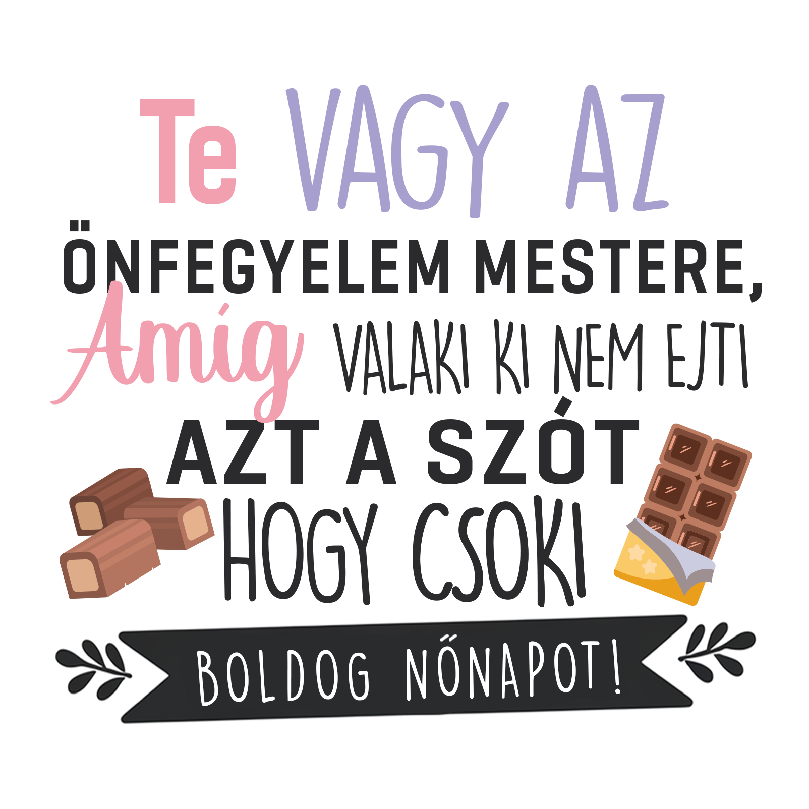 Ki nem ejti azt a szót hogy csoki - Nőnap 2025.png
